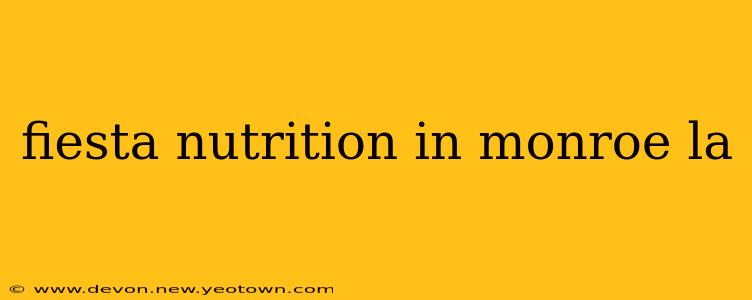fiesta nutrition in monroe la