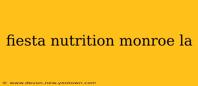 fiesta nutrition monroe la
