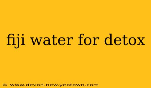 fiji water for detox