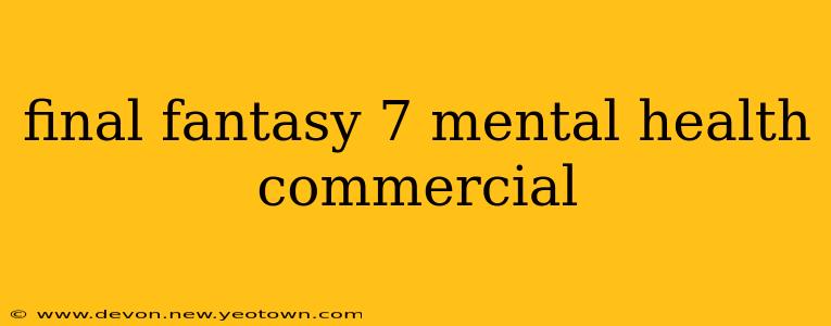 final fantasy 7 mental health commercial