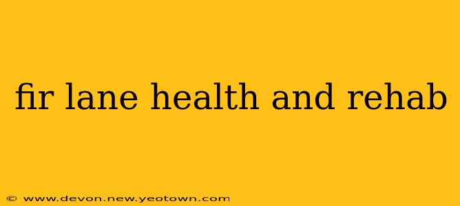 fir lane health and rehab