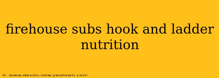 firehouse subs hook and ladder nutrition
