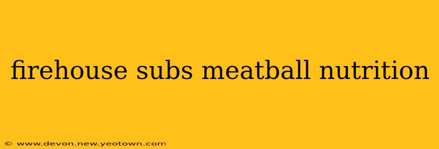 firehouse subs meatball nutrition