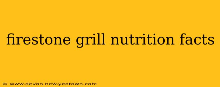 firestone grill nutrition facts