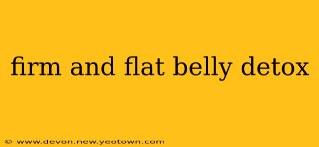 firm and flat belly detox