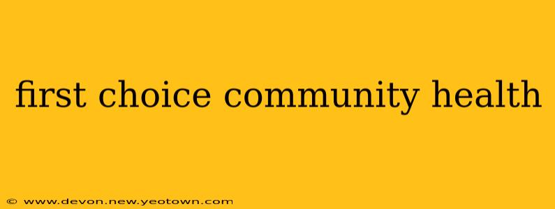first choice community health