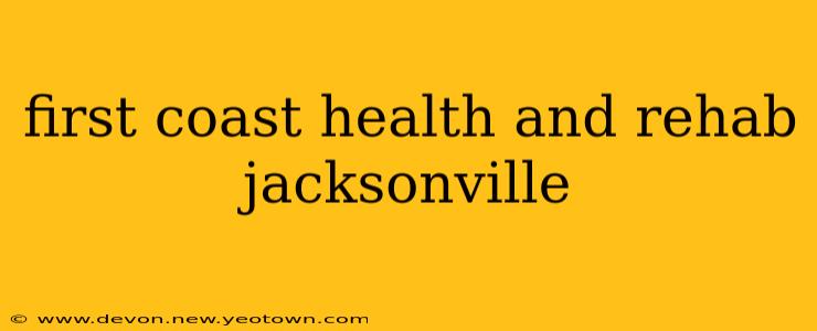 first coast health and rehab jacksonville