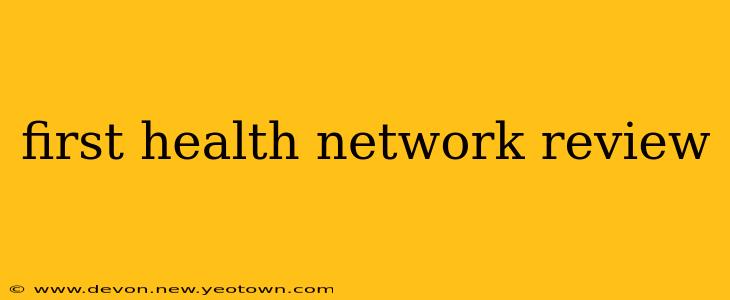 first health network review