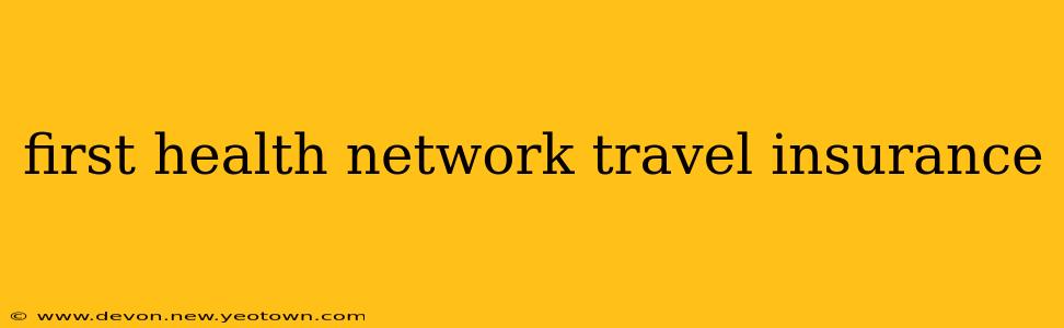 first health network travel insurance