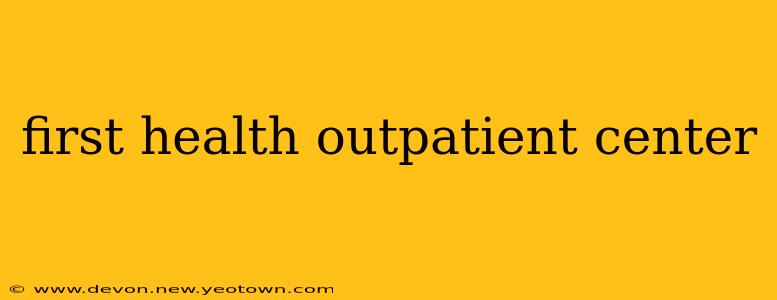 first health outpatient center