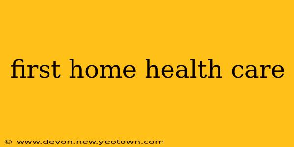 first home health care