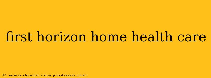 first horizon home health care