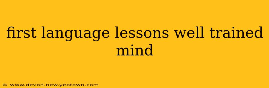first language lessons well trained mind
