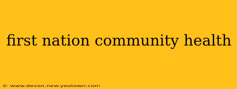first nation community health