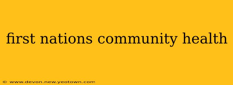 first nations community health