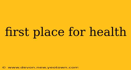 first place for health