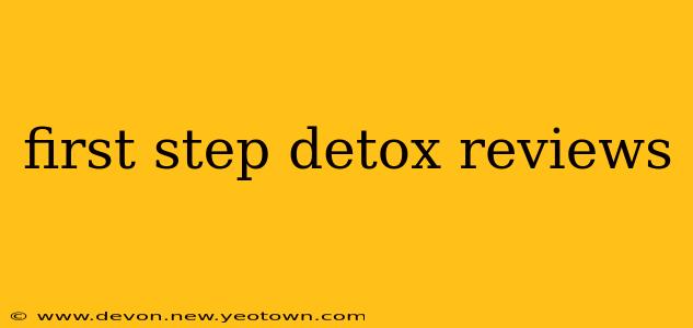 first step detox reviews