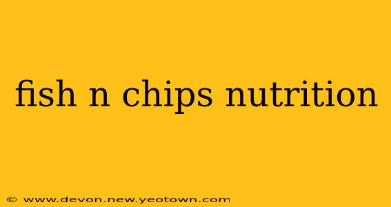 fish n chips nutrition