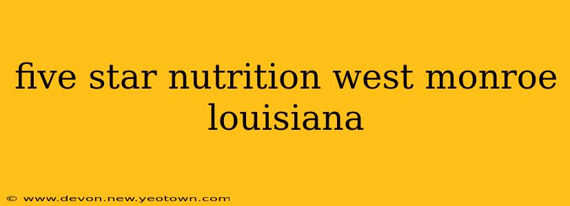 five star nutrition west monroe louisiana