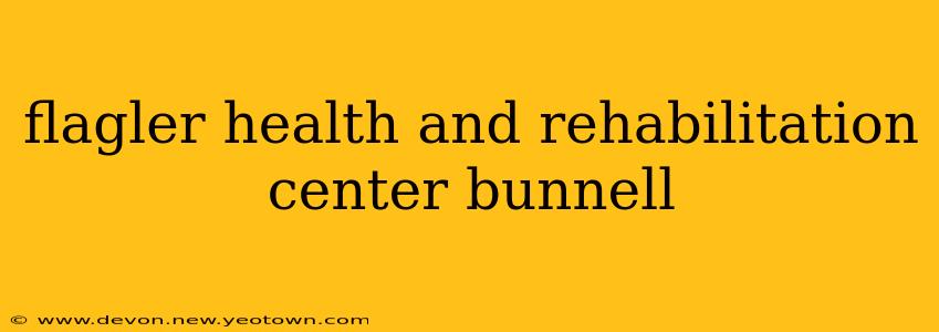 flagler health and rehabilitation center bunnell