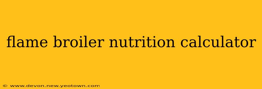 flame broiler nutrition calculator