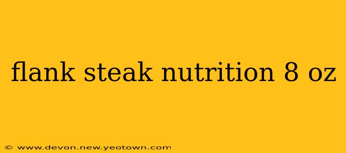 flank steak nutrition 8 oz