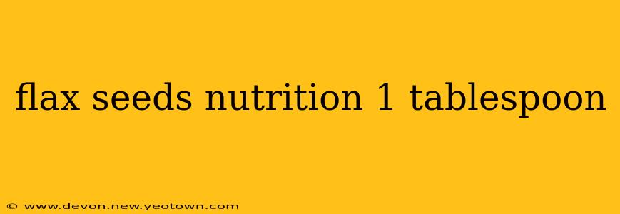 flax seeds nutrition 1 tablespoon