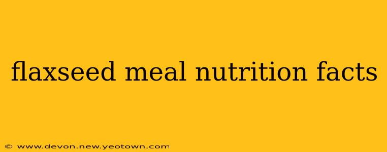 flaxseed meal nutrition facts