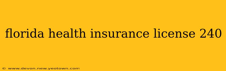 florida health insurance license 240