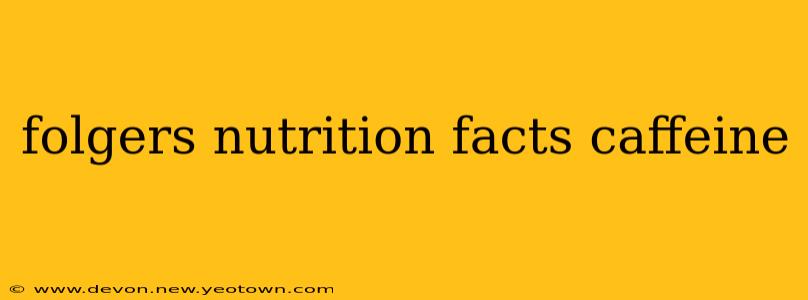 folgers nutrition facts caffeine