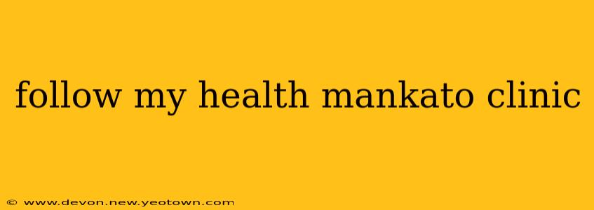 follow my health mankato clinic