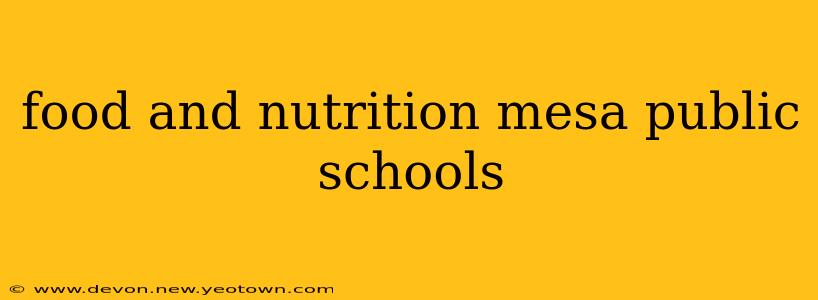 food and nutrition mesa public schools
