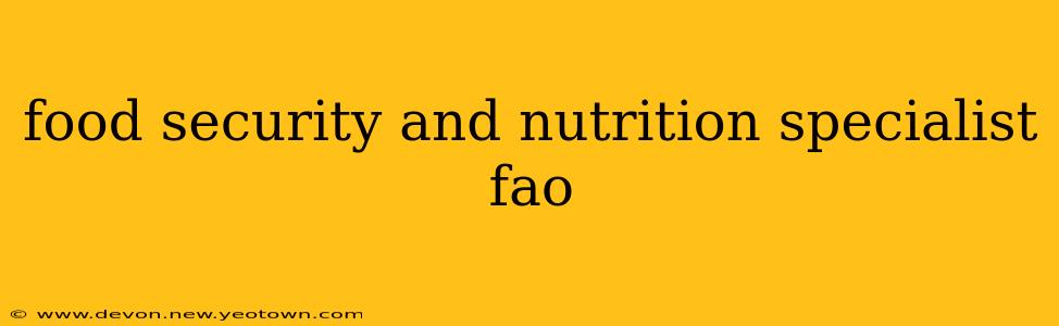 food security and nutrition specialist fao