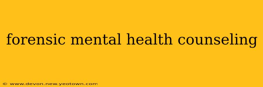 forensic mental health counseling