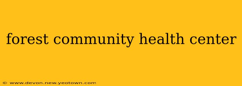 forest community health center