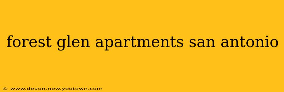 forest glen apartments san antonio