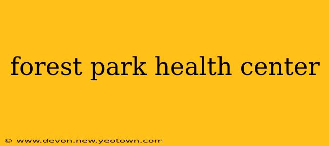 forest park health center
