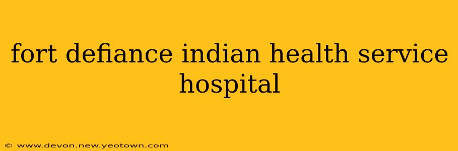 fort defiance indian health service hospital