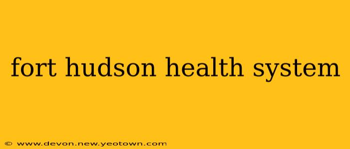fort hudson health system