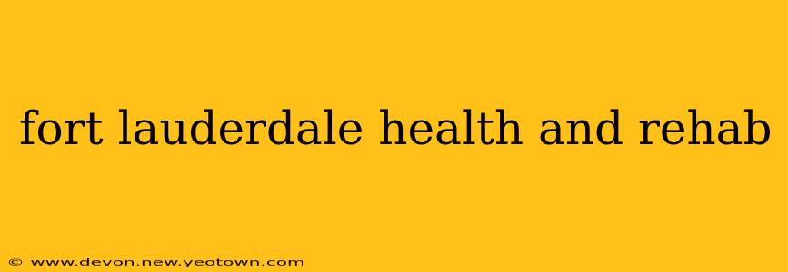 fort lauderdale health and rehab