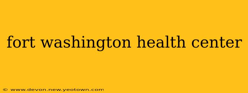 fort washington health center