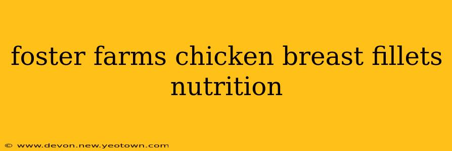 foster farms chicken breast fillets nutrition
