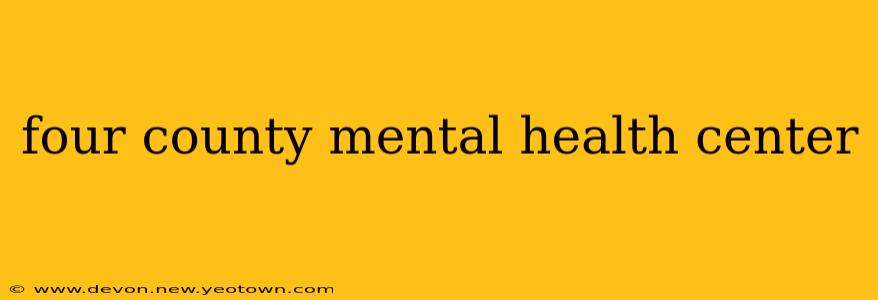 four county mental health center