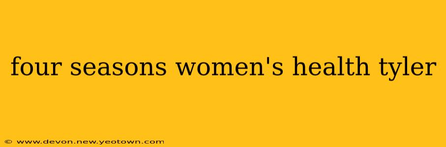four seasons women's health tyler