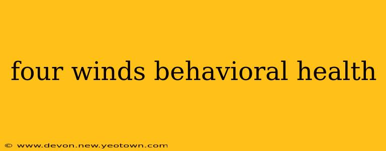 four winds behavioral health