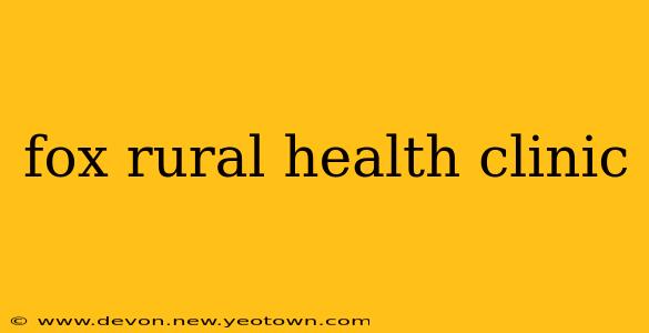 fox rural health clinic