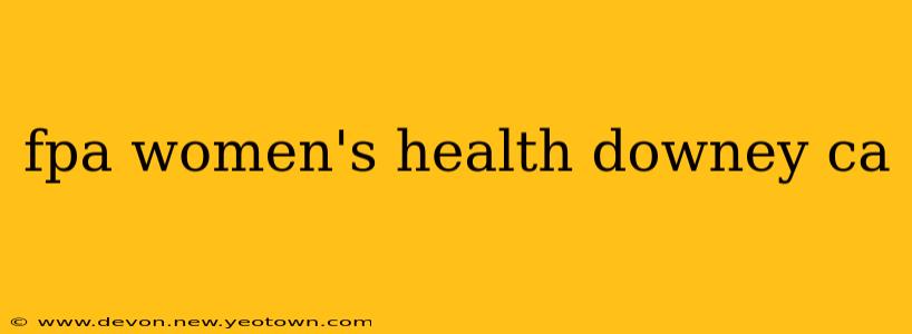 fpa women's health downey ca