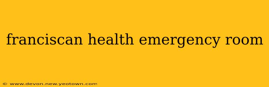 franciscan health emergency room