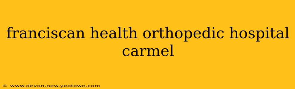 franciscan health orthopedic hospital carmel