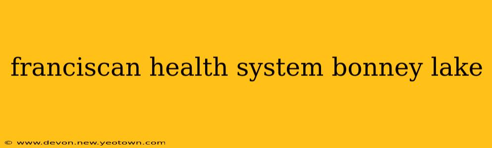 franciscan health system bonney lake